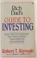 Rich Dad's GUIDE TO INVESTING : MODEL INVESTASI ORANG KAYA YANG TIDAK DILAKUKAN ORANG MISKIN DAN KELAS MENENGAH