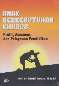 Anak Berkebutuhan Khusus : Profil, Asesmen dan Pelayanan Pendidikan