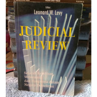 Judicial Review : Sejarah Kelahiran, Wewenang dan Fungsinya dalam Negara Demokrasi