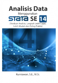 Analisis Data Menggunakan Stata SE 14 (Panduan Analisis, Langkah Lebih Cepat, Lebih Mudah dan Paling Praktis)