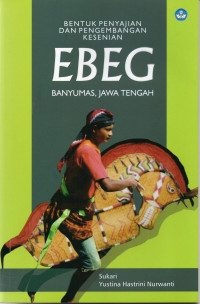 Bentuk Penyajian dan Pengembangan Kesenian EBEG Banyumas, Jawa Tengah