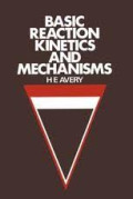 Basic Reaction Kinetics and Mechanisms