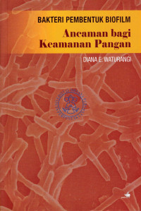 Bakteri Pembentuk Biofilm: Ancaman bagi Keamanan Pangan