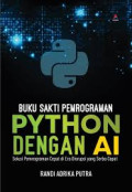 Buku Sakti Pemrograman Python dengan AI : Solusi Pemrograman Cepat di Era Disrupsi yang Serba Cepat