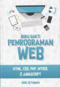 Buku Sakti Pemrograman Web: HTML, CSS, PHP, MySQL, dan Javascript