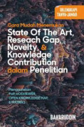 Cara Mudah Menemukan STATE OF THE ART, RESEARCH GAP, NOVELTY, & KNOWLEDGE CONTRIBUTION dalam Penelitian Menggunakan PoP, VOSVIEWER, OPEN KNOWLEDGE MAP, & MATRIKS