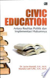 Civic Education : Antara Realitas Politik dan Implementasi Hukumnya