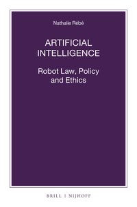 Artificial Intelligence: Robot Law, Policy and Ethics