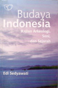 Budaya Indonesia: Kajian arkeologi, seni dan sejarah