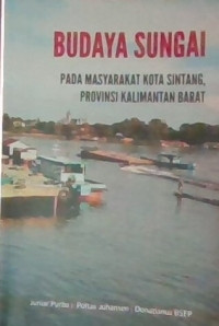 Budaya Sungai pada Masyarakat Kota Sintang Provinsi Kalimantan Barat