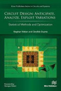 Circuit Design
Anticipate, Analyze, Exploit Variations