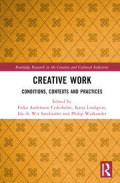 Creative Work: Conditions, Contexts and Practices