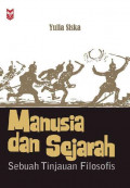 Manusia dan Sejarah (Sebuah Tinjauan Filosofis)