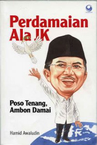 Perdamaian Ala JK - Poso Tenang, Ambon Damai