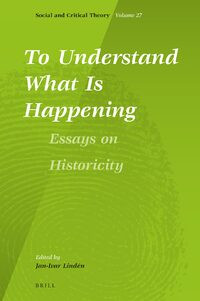 To Understand What Is Happening. Essays on Historicity
