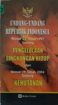 UU RI N0. 23 Tahun 1997 Tentang Pengelolaan Lingkungan Hidup & No. 19 tahun 2004 Tentang Kehutanan