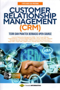 Customer Relationship Management (CRM) : Teori dan Praktek Berbasis Open Source