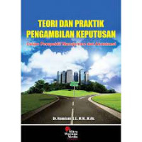 Teori dan Praktik Pengambilan Keputusan : Dalam Perspektif Manajemen dan Akuntansi