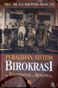 Peralihan Sistem Birokrasi: dari Tradisional ke Kolonial