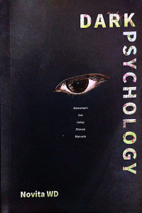 DARK PSYCHOLOGY : Memahamin Sisi Gelap Pikiran Manusia