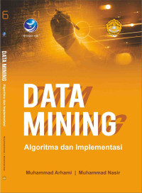 Data Mining: Algoritma dan Implementasi