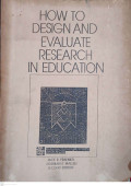 HOW TO DESIGN AND EVALUATE RESEARCH IN EDUCATION