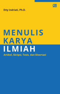 Menulis Karya Ilmiah : Artikel, Skripsi, Tesis, dan Disertasi