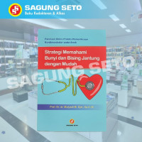 Strategi Memahami Bunyi dan Bising Jantung dengan Mudah Panduan Klinis Praktis Pemeriksaan Kardiovaskular pada Anak