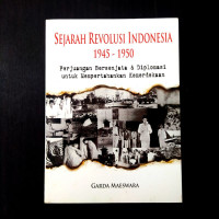 Sejarah Revolusi Indonesia 1945-1950 (Perjuangan Bersenjata dan Diplomasi untuk Mempertahankan Kemerdekaan)