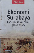 Ekonomi Surabaya Pada Masa Kolonial (1830-1930)