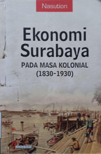 Ekonomi Surabaya Pada Masa Kolonial (1830-1930)