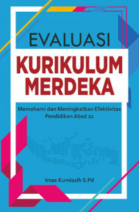 Evaluasi Kurikulum Merdeka : Memahami dan Meningkatkan Efektivitas Pendidikan Abad 21