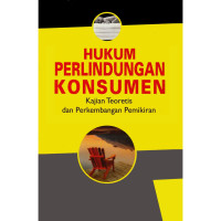Hukum Perlindungan Konsumen: Kajian Teoritis dan Perkembangan Pemikiran
