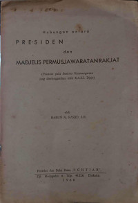 Hubungan Antara Presiden dan Madjelis Permusjawaratan Rakjat (Paparan pada Seminar Ketatanegaraan jang diselenggarakan oleh K.A.S.I. Djaja)