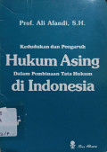 Kedudukan dan Pengaruh Hukum Asing Dalam Pembinaan Tata Hukum di Indonesia