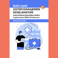 Buku Ajar Sistem Manajemen Keselamatan dan Kesehatan Kerja (SMK3) Implementasi SMK3 di Indonesia