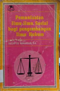 Pemanfaatan Ilmu-Ilmu Sosial Bagi Pengembangan Ilmu hukum