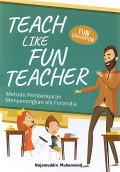 Teach Like Fun Teacher : Metode Pembelajaran Menyenangkan ala Finlandia