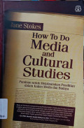 How To Do Media and Cultural Studies : Panduan untuk Melaksanakan Penelitian dalam Kajian Media dan Budaya