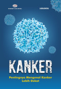 KANKER : Pentingnya Mengenal Kanker Lebih Dekat