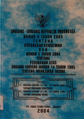 Undang-Undang Republik Indonesia Nomor 4 Tahun 2004 Tentang Kekuasaan Kehakiman & Undang-Undang Republik Indonesia Nomor 5 Tahun 2004 Tentang Perubahan Atas Undang-Undang Nomor 14 Tahun 1985 Tentang Mahkamah Agung