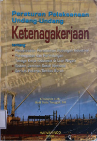 Peraturan Pelaksanaan Undang-Undang Ketenagakerjaan tentang Penyelesaian Perselisihan Hubungan Internasional, Penempatan dan Perlindungan Tenaga Kerja Indonesia di Luar Negeri, Sistem Jaminan Nasional, Serikat Pekerja/Serikat Buruh