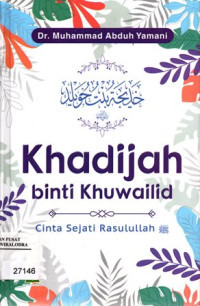 Khadijah Binti Khuwailid : Cinta Sejati Rasulullah