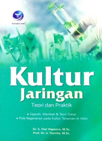 Kultur Jaringan : Teori dan Praktik Perbanyakan Tanaman Secara In-Vitro