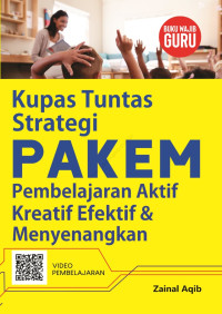 Kupas Tuntas Strategi PAKEM : Pembelajaran Aktif Keratif Efektif & Menyenangkan