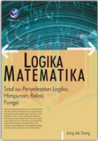 Logika Matematika: Soal dan Penyelesaian Logika, Himpunan, Relasi, Fungsi