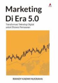 Marketing di Era 5.0: Transformasi Teknologi Digital dan Efisiensi Pemasaran