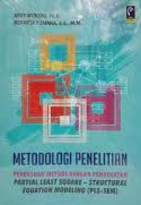 Metodologi Penelitian Penentuan Metode dengan Pendekatan Partial Least Square - Structural Equation Modeling (PLS-SEM)