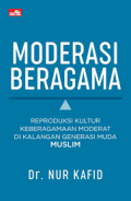 MODERASI BERAGAMA - Reproduksi Kultur Keberagamaan Moderat Di Kalangan Generasi Muda Muslim