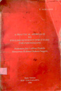 A Practical Approach To English Sentence Structure For Indonesians: Pedoman dan Latihan Praktis Menyusun Kalimat Bahasa Inggris